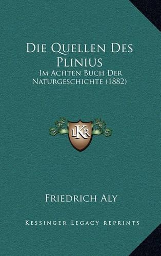 Die Quellen Des Plinius