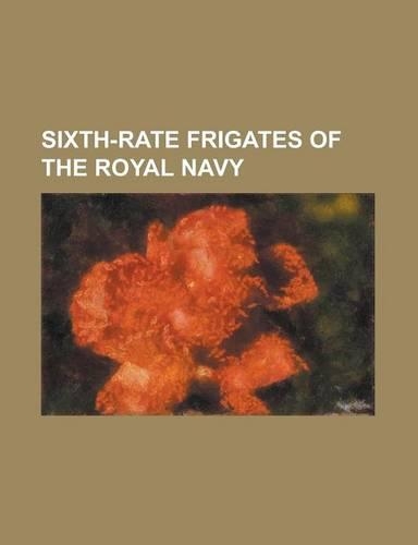 Sixth-Rate Frigates of the Royal Navy