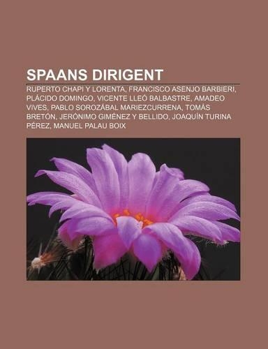 Spaans Dirigent: Ruperto Chapi y Lorenta, Francisco Asenjo Barbieri, Placido Domingo, Vicente Lleo Balbastre, Amadeo Vives(Dutch)