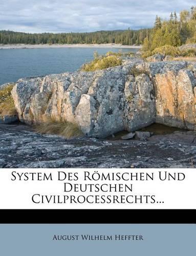 System Des Römischen Und Deutschen Civilprocessrechts...