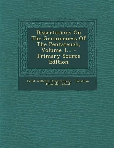 Dissertations on the Genuineness of the Pentateuch, Volume 1... - Primary Source Edition