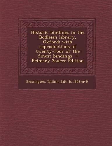 Historic Bindings in the Bodleian Library, Oxford; With Reproductions of Twenty-Four of the Finest Bindings