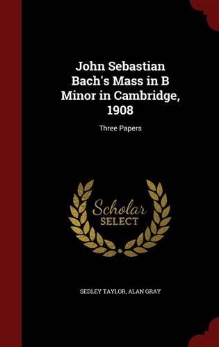 John Sebastian Bach's Mass in B Minor in Cambridge, 1908
