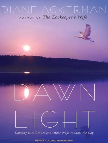 Dawn Light: Dancing with Cranes and Other Ways to Start the Day