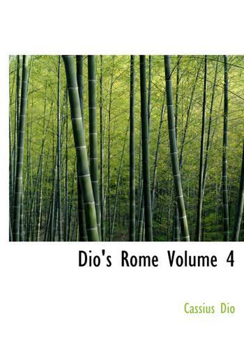 Dio's Rome Volume 4