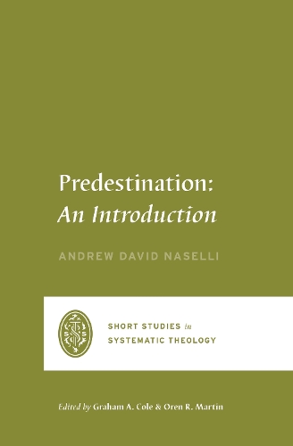 Predestination: An Introduction(Short Studies in Systematic Theology)