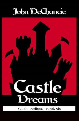 Castle Dreams: (6 Castle Perilous)