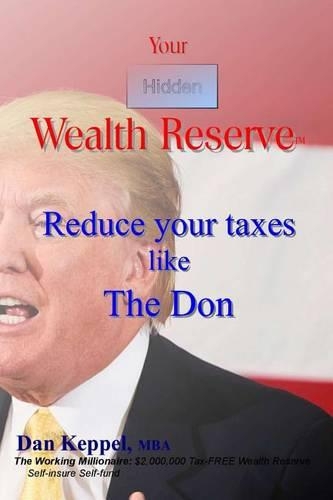 Your Hidden Wealth Reserve: Reduce your taxes like The Don(English)