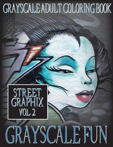 Grayscale Fun Street Graphix Vol. 2: Grayscale Adult Coloring Book, 8.5x11, 20 Images Of Grayscale Street Graphix(English)