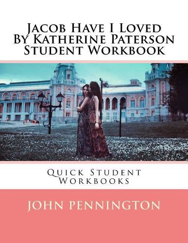 Jacob Have I Loved by Katherine Paterson Student Workbook: Quick Student Workbooks