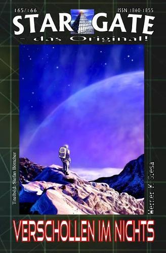 Star Gate 165-166: Verschollen im Nichts: "Sie folgen dem Ruf von Xybrass - und stranden im Nichts!"(Star Gate - Das Original)
