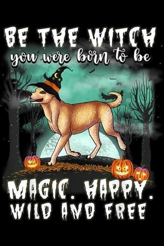 Be The Witch you were born to be magic. Happy. Wild and free