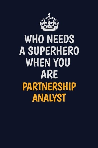 Who Needs A Superhero When You Are Partnership Analyst