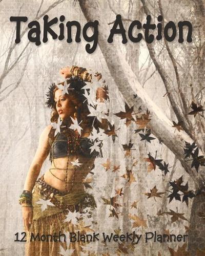 Taking Action: 12 Month Blank Weekly Planner -Notebook - Diary - 8 x 10 - 4 Pages Per Week - 2 month view Pages - Forest Lady