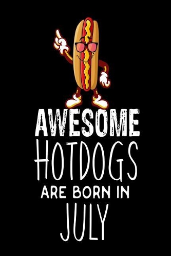 Awesome Hotdogs Are Born In July