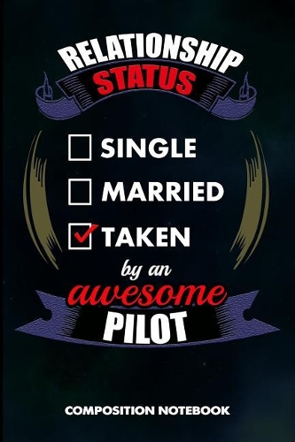Relationship Status Single Married Taken by an Awesome Pilot