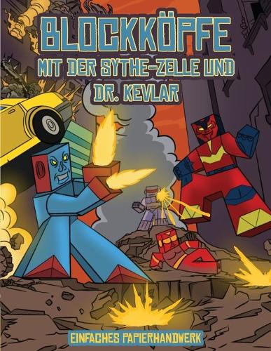 Einfaches Papierhandwerk (Blockköpfe - mit der Sythe-Zelle und Dr. Kevlar): Dieses Blockköpfe Papier -Bastelbuch für Kinder kommt mit 7 speziell ausgewählten Blockkopf-Charakteren und 1 Schwebeboard