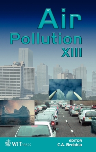 Air Pollution: No. 13 Thirteenth International Conference on Modelling, Monitoring and Management of Air Pollution(v. 15 Advances in Air Pollution S.)
