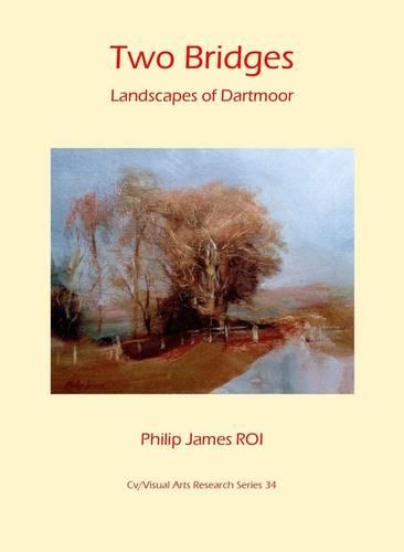 Two Bridges: Landscapes of Dartmoor(34 CV/Visual Arts Research)