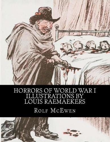 Horrors of World War I - Illustrations by Louis Raemaekers