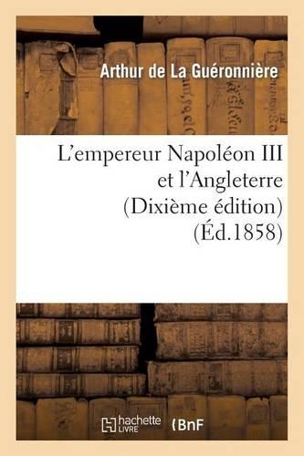 L'Empereur Napoléon III Et l'Angleterre (Dixième Édition): (Histoire)