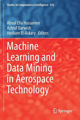 Machine Learning and Data Mining in Aerospace Technology: (836 Studies in Computational Intelligence)