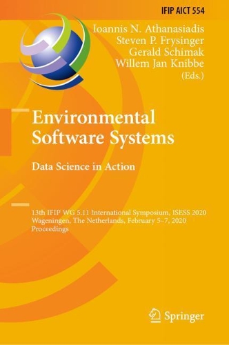 Environmental Software Systems. Data Science in Action: 13th IFIP WG 5.11 International Symposium, ISESS 2020, Wageningen, The Netherlands, February 5–7, 2020, Proceedings(554 IFIP Advances in Information and Communication Technology)