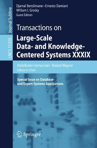 Transactions on Large-Scale Data- and Knowledge-Centered Systems XXXIX: Special Issue on Database- and Expert-Systems Applications(11310 Lecture Notes in Computer Science)