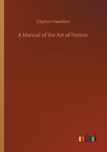 A Manual of the Art of Fiction
