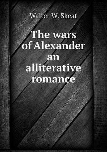 The wars of Alexander an alliterative romance: (English)