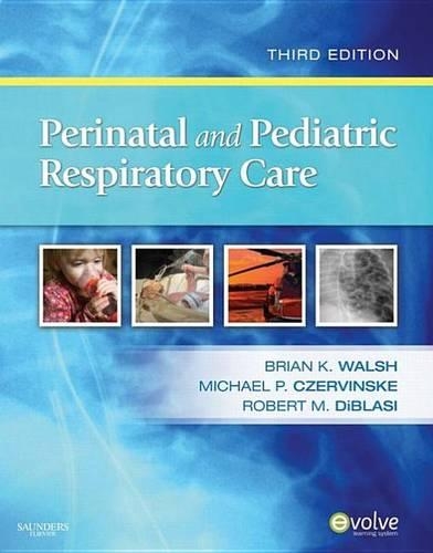 Perinatal and Pediatric Respiratory Care - E-Book