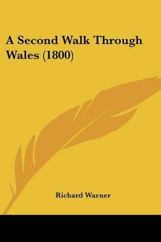 A Second Walk Through Wales (1800): (English)