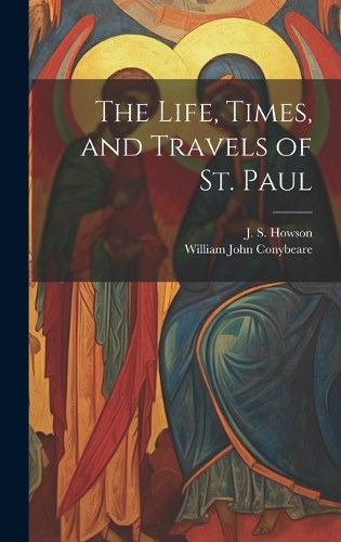The Life, Times, and Travels of St. Paul