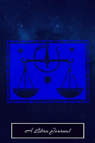A Libra Journal: The Blank Journal Notebook and Composition Book for People Born Under the Sign and Constellation of Libra