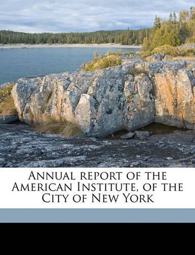 Annual Report of the American Institute, of the City of New York Volume 1861-62