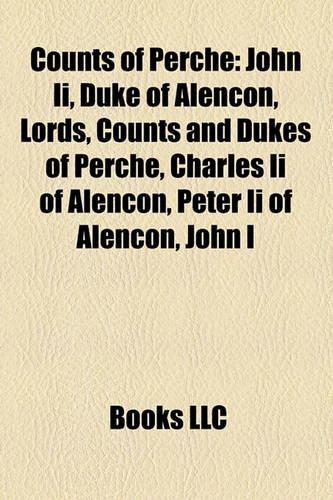Counts of Perche: John II, Duke of Alencon, Lords, Counts and Dukes of Perche, Charles II of Alencon, Peter II of Alencon, John I(English)