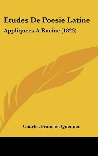 Etudes de Poesie Latine: Appliquees a Racine (1823)