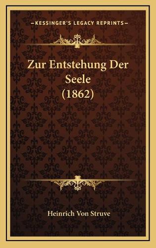 Zur Entstehung Der Seele (1862): (German)
