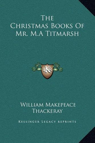 The Christmas Books Of Mr. M.A Titmarsh