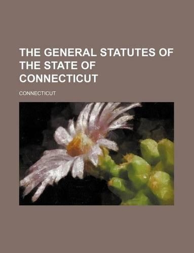 The General Statutes of the State of Connecticut