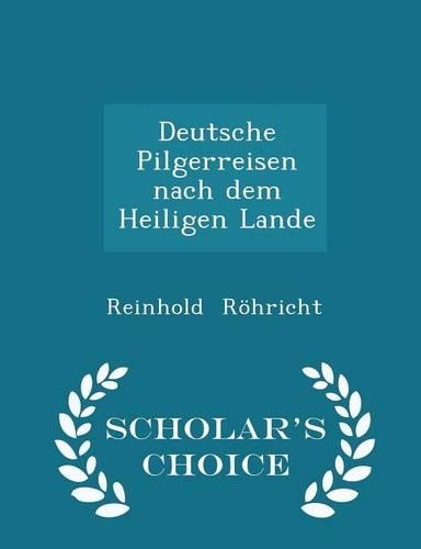 Deutsche Pilgerreisen Nach Dem Heiligen Lande - Scholar's Choice Edition: (English)