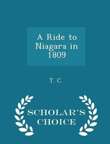 A Ride to Niagara in 1809 - Scholar's Choice Edition: (English)