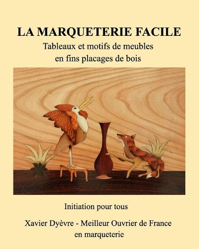Marquetrie facile initiation: Tableaux en bois - Motifs de meubles(French)
