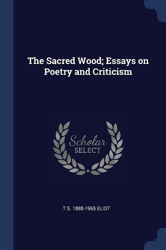 The Sacred Wood; Essays on Poetry and Criticism