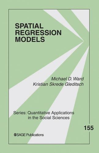 Spatial Regression Models: (Quantitative Applications in the Social Sciences)