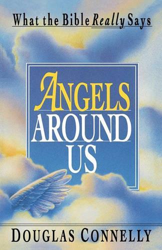 Angels Around Us: What the Bible Really Says(English)