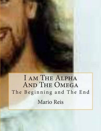 I am The Alpha And The Omega