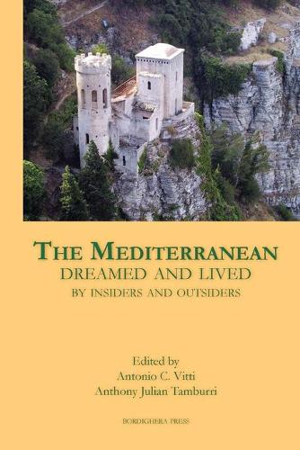 Mediterranean Dreamed and Lived by Insiders and Outsiders: (Saggistica)