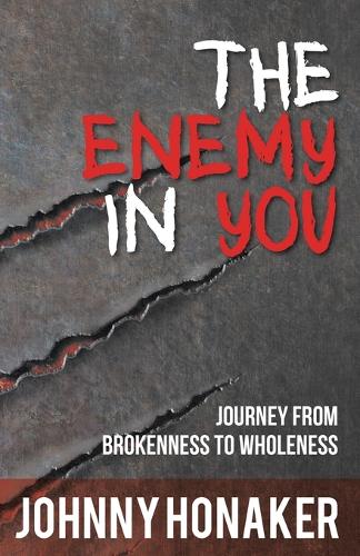 The Enemy in You: Journey from Brokenness to Wholeness