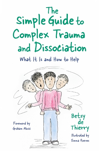 The Simple Guide to Complex Trauma and Dissociation: What It Is and How to Help(Simple Guides)